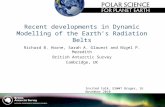 Recent developments in Dynamic Modelling of the Earth’s Radiation Belts Richard B. Horne, Sarah A. Glauert and Nigel P. Meredith British Antarctic Survey.