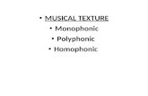 MUSICAL TEXTURE Monophonic Polyphonic Homophonic.
