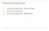 Contraception I. Contraception Overview II. Effectiveness III. Contraception Methods.