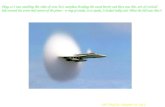 UB, Phy101: Chapter 14, Pg 1 Okay, so I was watching this video of some U.S. warplane breaking the sound barrier and there was this, sort of, vertical.
