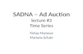 SADNA – Ad Auction lecture #3 Time Series Yishay Mansour Mariano Schain.