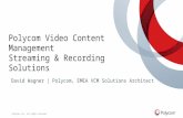 © Polycom, Inc. All rights reserved. Polycom Video Content Management Streaming & Recording Solutions David Wagner | Polycom, EMEA VCM Solutions Architect.