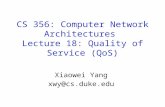 CS 356: Computer Network Architectures Lecture 18: Quality of Service (QoS) Xiaowei Yang xwy@cs.duke.edu.