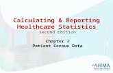 Calculating & Reporting Healthcare Statistics Second Edition Chapter 3 Patient Census Data.