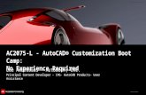 © 2012 Autodesk AC2075-L - AutoCAD® Customization Boot Camp: No Experience Required Lee Ambrosius – Autodesk, Inc. Principal Content Developer – IPG- AutoCAD.