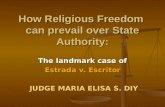 How Religious Freedom can prevail over State Authority: The landmark case of Estrada v. Escritor JUDGE MARIA ELISA S. DIY.