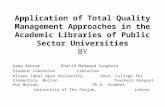 Application of Total Quality Management Approaches in the Academic Libraries of Public Sector Universities BY Uzma Akhtar Khalid Mahmood Sanghera Student.