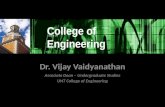 Dr. Vijay Vaidyanathan Associate Dean – Undergraduate Studies UNT College of Engineering College of Engineering.