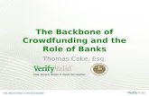 The Backbone of Crowdfunding and the Role of Banks Thomas Coke, Esq.