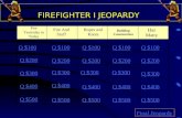 FIREFIGHTER I JEOPARDY Fire Yesterday to Today Fire And Stuff Ropes and Knots Building Construction Haz Matty Q $100 Q $200 Q $300 Q $400 Q $500 Q $100.