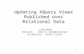 1 Ling Wang Advisor: Elke A. Rundensteiner Co-Advisor: Kathi Fisler Updating XQuery Views Published over Relational Data.