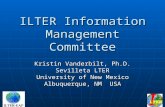 ILTER Information Management Committee Kristin Vanderbilt, Ph.D. Sevilleta LTER University of New Mexico Albuquerque, NM USA.
