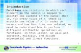 Introduction Functions are relations in which each element in the domain is mapped to exactly one element in the range; that is, for every value of x,
