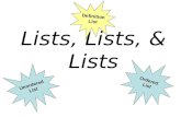 Lists, Lists, & Lists Unordered List Ordered List Definition List.