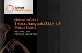 Metropolis: Interchangeability of Operations Pat Helland Partner Architect.