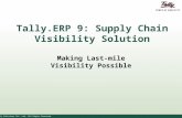 © Tally Solutions Pvt. Ltd. All Rights Reserved Tally.ERP 9: Supply Chain Visibility Solution Making Last-mile Visibility Possible.