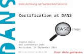 Data Archiving and Networked Services DANS is een instituut van KNAW en NWO Certification at DANS Ingrid Dillo DSA Conference 2014 Amsterdam, 24 September.