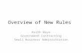 Overview of New Rules Keith Waye Government Contracting Small Business Administration.