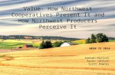 Photo by: John Heise Value- How Northwest Cooperatives Present It and How Northwest Producers Perceive It Hannah Hallock Aaron Johnson Scott Downey WERA.