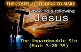 The Unpardonable Sin (Mark 3:20-35). I NSANE ? 20 And He came home, and the crowd gathered again, to such an extent that they could not even eat a meal.