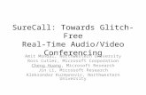 SureCall: Towards Glitch-Free Real-Time Audio/Video Conferencing Amit Mondal, Northwestern University Ross Cutler, Microsoft Corporation Cheng Huang, Microsoft.