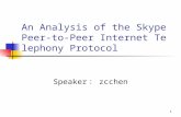 1 An Analysis of the Skype Peer-to- Peer Internet Telephony Protocol Speaker ： zcchen.