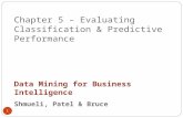 Chapter 5 – Evaluating Classification & Predictive Performance Data Mining for Business Intelligence Shmueli, Patel & Bruce 1.
