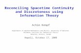 Reconciling Spacetime Continuity and Discreteness using Information Theory Achim Kempf Departments of Applied Mathematics and Physics, University of Waterloo.