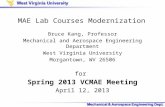 MAE Lab Courses Modernization Bruce Kang, Professor Mechanical and Aerospace Engineering Department West Virginia University Morgantown, WV 26506 for Spring.