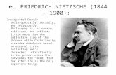E. FRIEDRICH NIETZSCHE (1844 - 1900): Interpreted Darwin philosophically, socially, and religiously. Philosophy is, of course, arbitrary, and reflects.