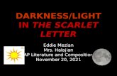 DARKNESS/LIGHT IN THE SCARLET LETTER Eddie Mezian Mrs. Halajian AP Literature and Composition 4 May 20154 May 20154 May 2015.