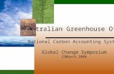 Australian Greenhouse Office National Carbon Accounting System Global Change Symposium 23March 2004.