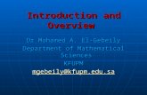 Introduction and Overview Dr Mohamed A. El-Gebeily Department of Mathematical Sciences KFUPM mgebeily@kfupm.edu.sa.