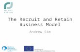 The Recruit and Retain Business Model Andrew Sim.