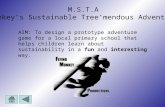 M.S.T.A Monkey’s Sustainable Tree’mendous Adventure AIM: To design a prototype adventure game for a local primary school that helps children learn about.