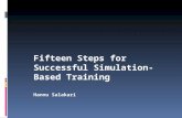 Fifteen Steps for Successful Simulation- Based Training Hannu Salakari.