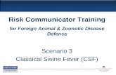 Scenario 3 Classical Swine Fever (CSF) Risk Communicator Training for Foreign Animal & Zoonotic Disease Defense.