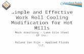 Simple and Effective Work Roll Cooling Modification for Hot Mills Mark Armstrong - Lake Erie Steel GP Inc. Roland Van Rijn - Applied Fluids LLC.
