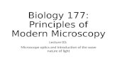Biology 177: Principles of Modern Microscopy Lecture 03: Microscope optics and introduction of the wave nature of light.