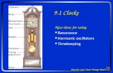 9.1 Clocks New ideas for today Resonance Harmonic oscillators Timekeeping.