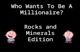 Who Wants To Be A Millionaire? Rocks and Minerals Edition.