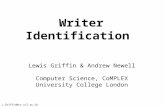 Writer Identification Lewis Griffin & Andrew Newell Computer Science, CoMPLEX University College London L.Griffin@cs.ucl.ac.uk.