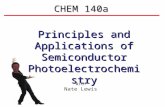 CHEM 140a Principles and Applications of Semiconductor Photoelectrochemistry With Nate Lewis.