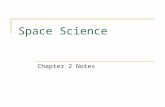 Space Science Chapter 2 Notes. Bell Work 1/25/10 Write each statement. Then decide if the statement is true or false. If false, then correct it. 1. The.