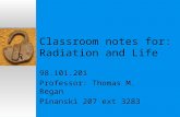 Classroom notes for: Radiation and Life 98.101.201 Professor: Thomas M. Regan Pinanski 207 ext 3283.