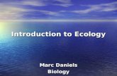 Introduction to Ecology Marc Daniels Biology. What Is Ecology? Ecology is the study of how organisms interact with the environment Ecology is the study.