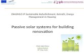 ERASMUS IP Sustainable Refurbishment, Retrofit, Energy Management in Housing Passive solar systems for building renovation Maria Isabel Abreu isabreu@ipb.pt.