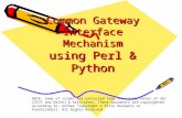Common Gateway Interface Mechanism using Perl & Python NOTE: Some of slides are extracted from the course notes of USC CS571 and Deitel & Associates. These.