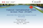 IAEA/CNSC RSLS Elliot Lake Ontario Canada Workshop Presented by Amy Sparks Environment Canada May 1, 2014 Federal Contaminated Sites Action Plan (FCSAP)
