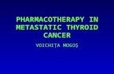 PHARMACOTHERAPY IN METASTATIC THYROID CANCER VOICHIŢA MOGOŞ.